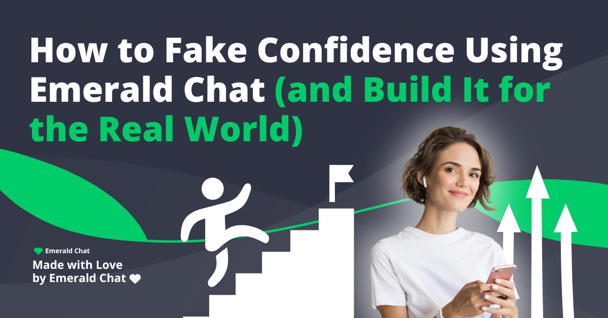 How to Fake Confidence Using Emerald Chat