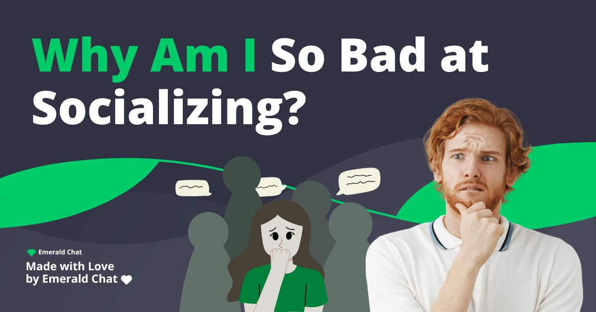 Why Am I So Bad at Socializing?
